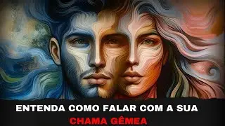 CHAMA GÊMEA ENTENDA COMO SE COMUNICAR COM A SUA CHAMA