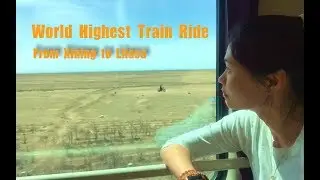 World Highest Train Ride - From Xining to Lhasa 青藏高铁 - 西宁前往拉萨