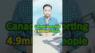 Canada DEPORTS NEARLY 5 MILLION People in 2025?