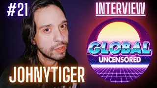 Interview With The Music Artist & Streamer ‪‪@Johnytiger  Global Uncensored Podcast #21