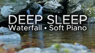 4 HOURS Waterfall Sounds & Soft Piano for Deep Sleep | Calm Nature Ambience | #124