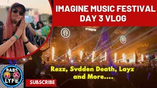 Imagine Music Festival Vlog Day 3 2023 Seeing Rezz, Svdden Death, Layz, and More....