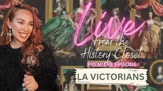 Live from the History Closet ✨ PREMIERE! ✨