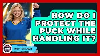 How Do I Protect The Puck While Handling It? - Hockey Fan Network