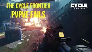 THE CYCLE FRONTIER PVPVE fails and encounters