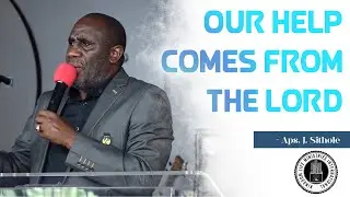 Apostle J. Sithole - Our Help Comes From The Lord | 26 January 2025