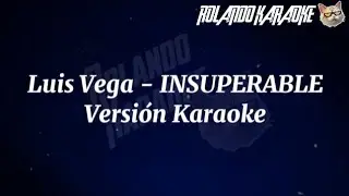 Luis Vega - INSUPERABLE (Versión Karaoke)
