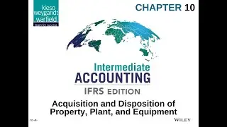 Akuntansi Keuangan Menengah 1 Chapter 10 - Acquisition & Disposition Property, Plant, and Equipment