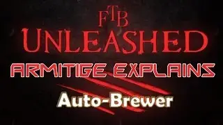 FTB Unleashed &mdash; Армитидж объясняет работу автоматического пивовара &mdash; MFR