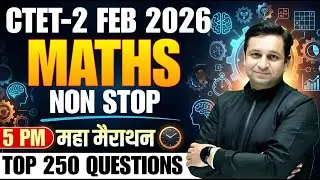 CTET Feb 2026 Maths: MARATHON | 6 Hours Non-Stop Class by Deepak Sir | New Pattern Questions