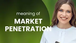 Market penetration | what is MARKET PENETRATION meaning