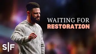 Waiting For Restoration | Steven Furtick