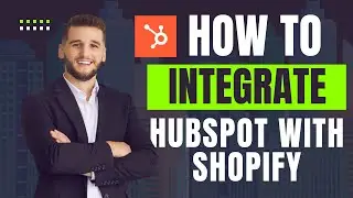 Как интегрировать Hubspot с Shopify