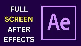 How To Full Screen Preview In After Effects
