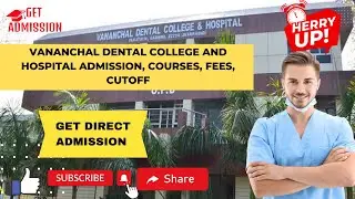 Vananchal Dental College and Hospital | Courses | Fees | DIRECT ADMISSION |