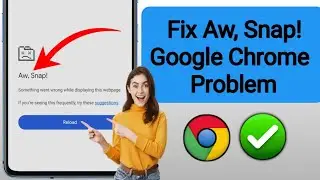 Fix Aw Snap! Google Chrome Error Problem On Android | Google Chrome Aw Snap Error Problem Solve