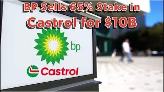 bp Sells 65% Stake in Castrol to  Stonepeak for $10 Billion Allstream Insiders