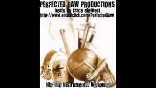 Perfected Raw Productions- Beats by Trace Element (Catalog 3 for JEE-JUH'S JOIN THE TEAM CONTEST!)