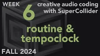 Routine & TempoClock - Week 6 Fall 2024 MUS 499C - Creative Audio Coding with SuperCollider