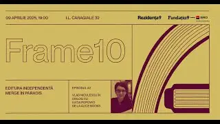 FRAME10 #3, episodul 2: Vlad Niculescu x Lucia Popovici, Alice Books