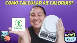 Como calcular as calorias dos alimentos? [Pesagem e app fatsecret] - Aprenda na pr&aacute;tica