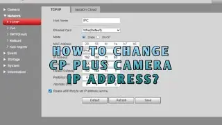 HOW TO CHANGE CP PLUS CAMERA IP ADDRESS?