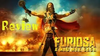 Furiousa: A Mad Max Saga || Movie Review