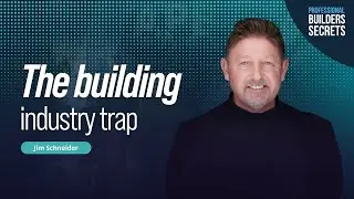 Professional Builders Secrets Episode 86: The Building Industry Trap With Jim Schneider