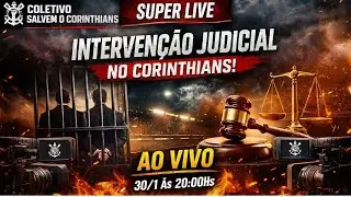 SUPER LIVE | Pedido de Intervenção Judicial no Corinthians | Coletivo Salvem o Corinthians