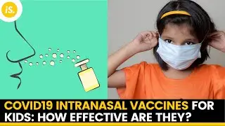 Covid19 Intranasal Vaccines For Kids: How Effective Are They? | IndiaSpend