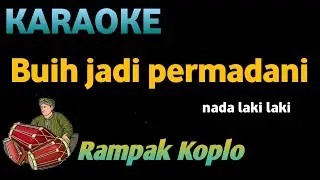 BUIH JADI PERMADANI ( NADA PRIA ) KOPLO RAMPAK - KARAOKE AUDIO JERNIH