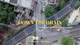 Down The Drain: Inside Bengaluru’s Sewage System