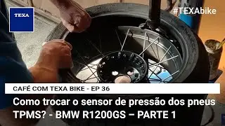Como trocar o sensor de pressão dos pneus TPMS? - BMW R1200GS – PARTE 1 | CAFÉ COM TEXA BIKE - EP 36