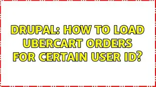 Drupal: How to load Ubercart orders for certain user ID? (2 Solutions!!)