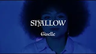 SHALLOW - Official Music Video - GISELLE