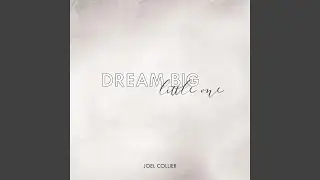 Dream Big Little One