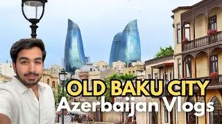Exploring Old Baku City | Azerbaijan’s Culture & Traditional Lifestyle