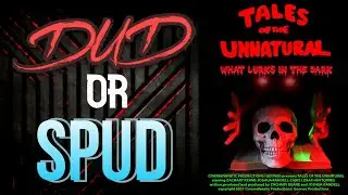 DUD or SPUD &ndash; Tales Of The Unnatural What Lurks In The Dark | MOVIE REVIEW