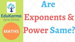 Basics of Maths | Are Exponents and Powers same? | Edukarma- Apna School