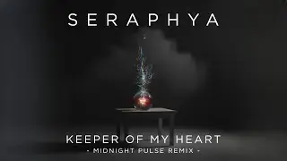 Seraphya - Keeper Of My (Heart Midnight Pulse Remix)