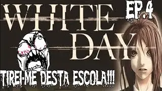 WHITE DAY Ep.4 - TIREM-ME DESTA ESCOLA pff