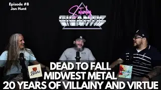 Dead To Fall, Midwest Metal and 20 Years Of Villainy & Virtue. Saturday Gigantic Ep. 008 - Jon Hunt