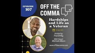 #107 Hardships and Life as a Veteran with Michael Allison