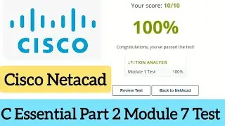 Cisco Netacad ||  Cisco C Essential Part 2 Module 7 Test (100%) marks || #CISCO 🎥