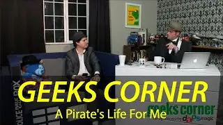 A Pirate's Life For Me - GEEKS CORNER - Episode #211