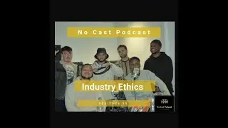 No Cast Podcast: Episode 19: Industry Ethics