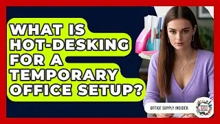 What Is Hot-desking For A Temporary Office Setup? - Office Supply Insider