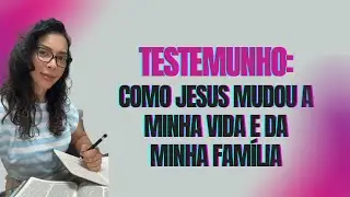 Meu testemunho: como Jesus transformou a história da minha família
