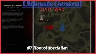 #7 Konvoi überfallen #UltimateGeneraleZivilWar Let´s Play deutsch