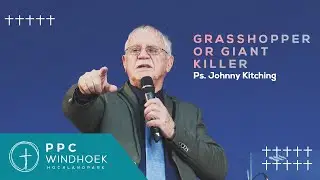 Grasshopper or Giant Killer | Ps Johnny Kitching | PPC Hochlandpark